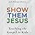 Show Them Jesus: Teaching the Gospel to Kids