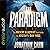 The Paradigm: The Ancient Blueprint That Holds the Mystery of Our Times