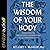 The Wisdom of Your Body: Finding Healing, Wholeness, and Connection Through Embodied Living