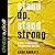 Stand Up, Stand Strong: A Call to Bold Faith in a Confused Culture
