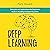 Deep Learning: Concepts and Applications for Beginners Guide to Building Intelligent Systems
