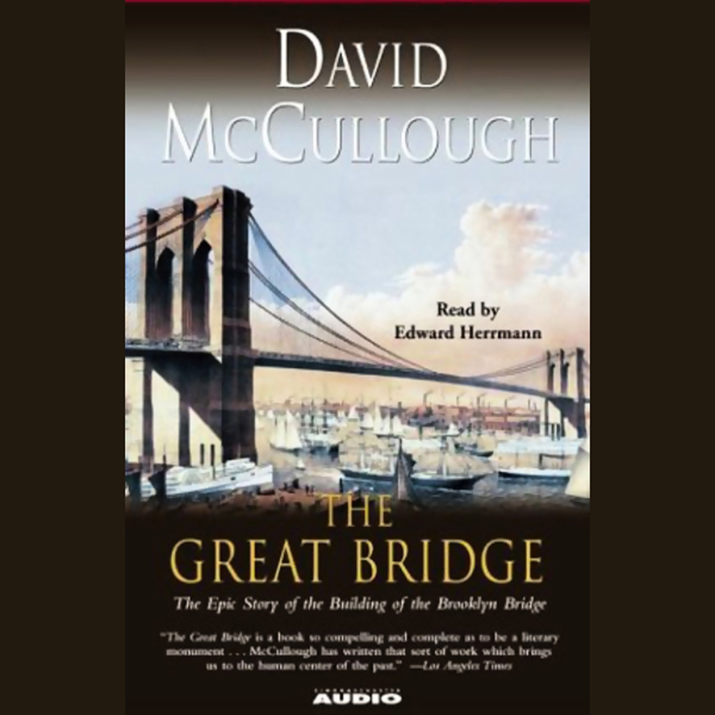 The Great Bridge: The Epic Story of the Building of the Brooklyn Bridge