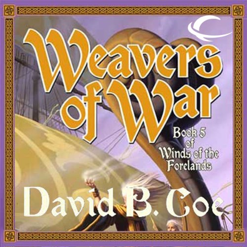 Weavers of War: Winds of the Forelands, Book 5