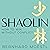 Shaolin: How to Win Without Conflict: The Ancient Chinese Path to Peace, Clarity and Inner Strength