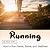 Running: How to Run Faster,...