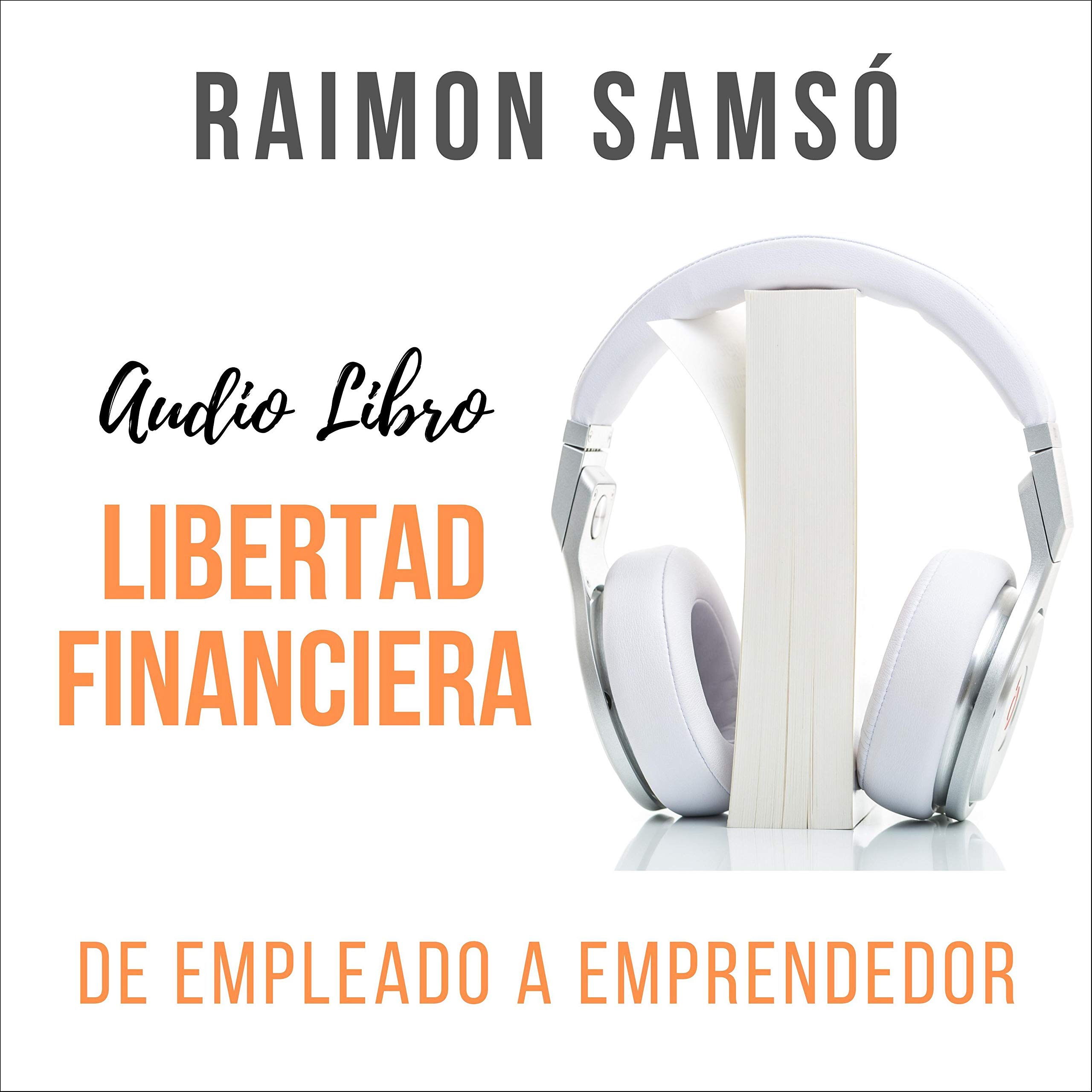 Libertad Financiera: De Empleado a Emprendedor (Audible Audio)