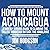 How to Mount Aconcagua: A Mostly Serious Guide to Climbing the Tallest Mountain Outside the Himalayas