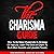 The Charisma Guide: How to Be More Charismatic in All Areas of Your Life. Learn the Skills of Charm to Be a More Sociable and Likeable Person.