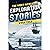 The Most Incredible Exploration Stories Ever Told: A Collection of Extraordinary Tales From Our World's Greatest Explorers