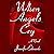 When Angels Cry: A Novel