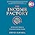 The Income Factory: An Investor’s Guide to Consistent Lifetime Returns