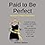 Paid to Be Perfect: The Secret to Finding Your Perfect