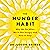 The Hunger Habit: Why We Eat When We're Not Hungry and How to Stop