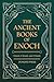 The Ancient Books of Enoch: 1 Enoch, 2 Enoch and 3 Enoch