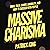 Massive Charisma: Small Talk, Charm, Likability, and How to Succeed with People (How to be More Likable and Charismatic, Book 31)
