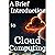 A Brief Introduction to Cloud Computing
