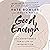 Good Enough: 40ish Devotionals for a Life of Imperfection