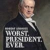 Worst. President....