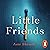Little Friends: An utterly gripping and shocking new psychological suspense from the bestselling author of DAUGHTER