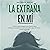 La extraña en mi