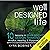 Well Designed Life: 10 Lessons in Brain Science & Design Thinking for a Mindful, Healthy, & Purposeful Life