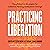 Practicing Liberation: Transformative Strategies for Collective Healing & Systems Change: Reflections on Burnout, Trauma & Building Communities of Care in Social Justice Work