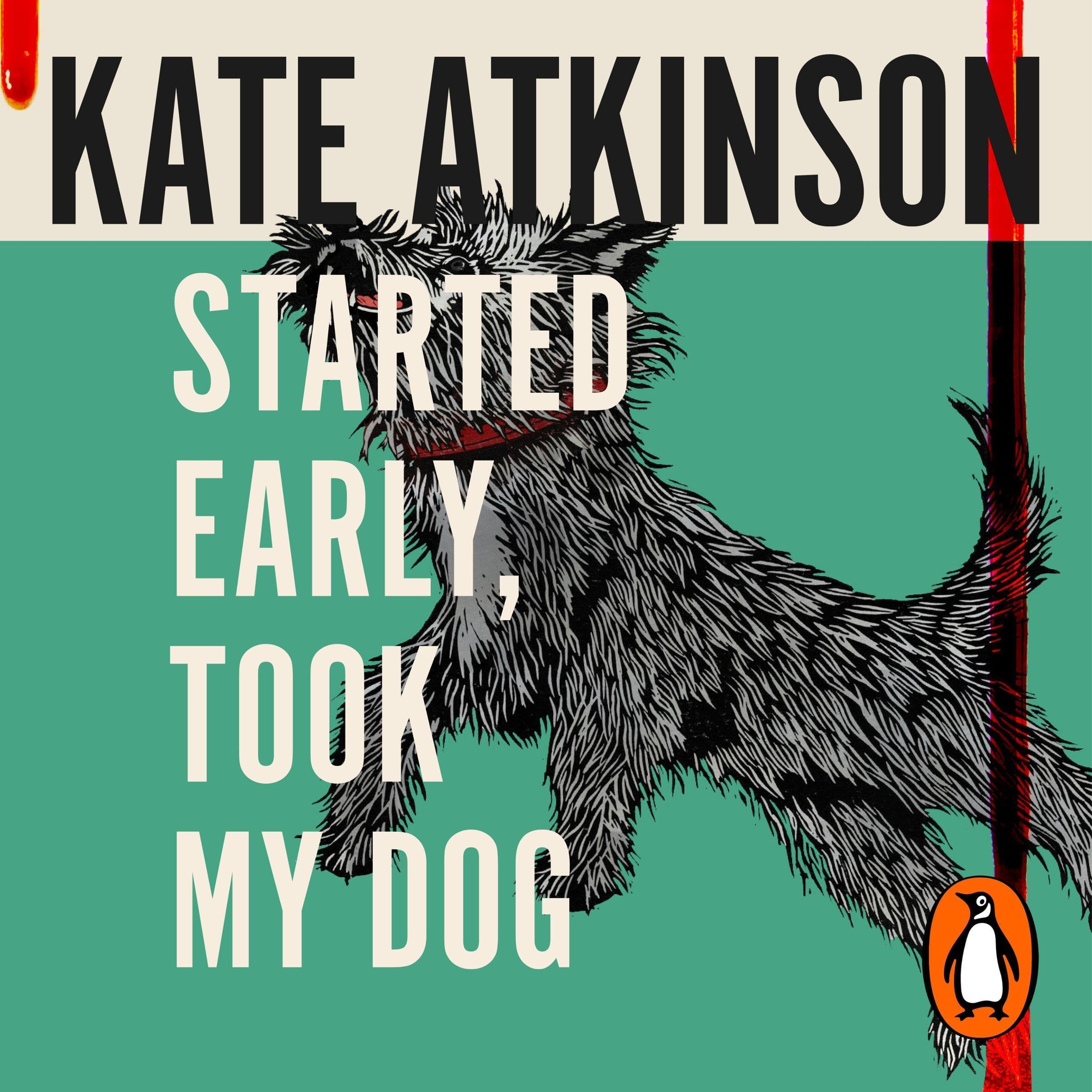 Started Early, Took My Dog: The fourth book in the Jackson Brodie series from the bestselling author