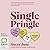 Single Pringle: Stop Wishing Away Your Single Life and Learn to Flourish Solo