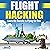 Flight Hacking: Learn the Secrets to Flying for Free