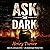Ask the Dark