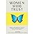 WOMEN WHO TRUST: Simple And Practical Tips To Create A Powerful Legacy, Growth And Impact