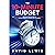 THE 10-MINUTE BUDGET: The Fastest, Simplest, And Most Effective Way To Manage Your Money Without Personal Sacrifice, Guilt, Or Shame