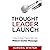 Thought Leader Launch: 7 Ways to Make 7 Figures with Your Million-Dollar Message