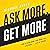 Ask More, Get More: How to Earn More, Save More, and Live More.... Just by Asking
