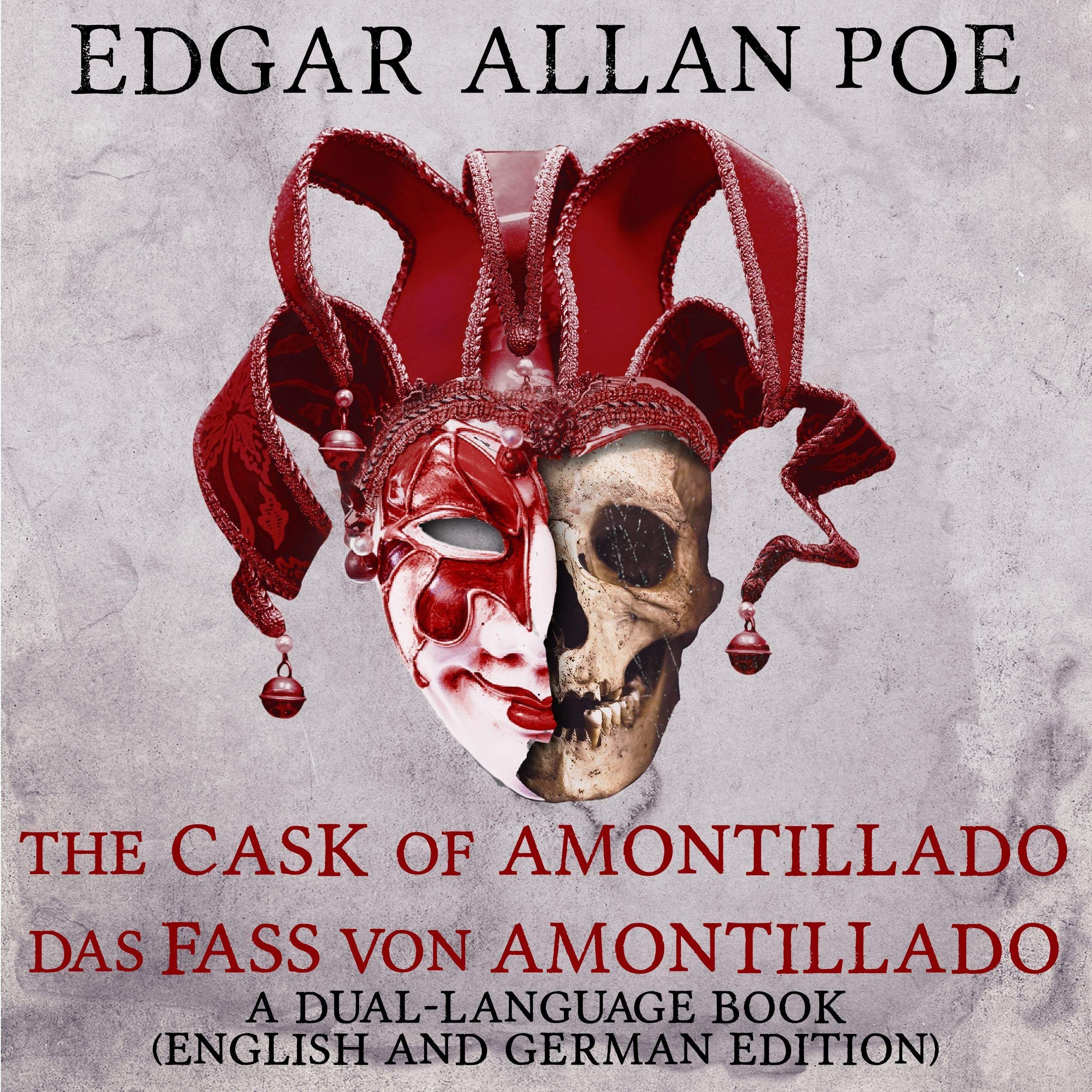 The Cask of Amontillado - Das Fass von Amontillado: A Dual-Language Book: English and German Edition