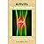 Arthritis - The Botanical Solution: Nature's Answer to Rheumatoid Arthritis, Osteoarthritis, Gout and Other Forms of Arthritis