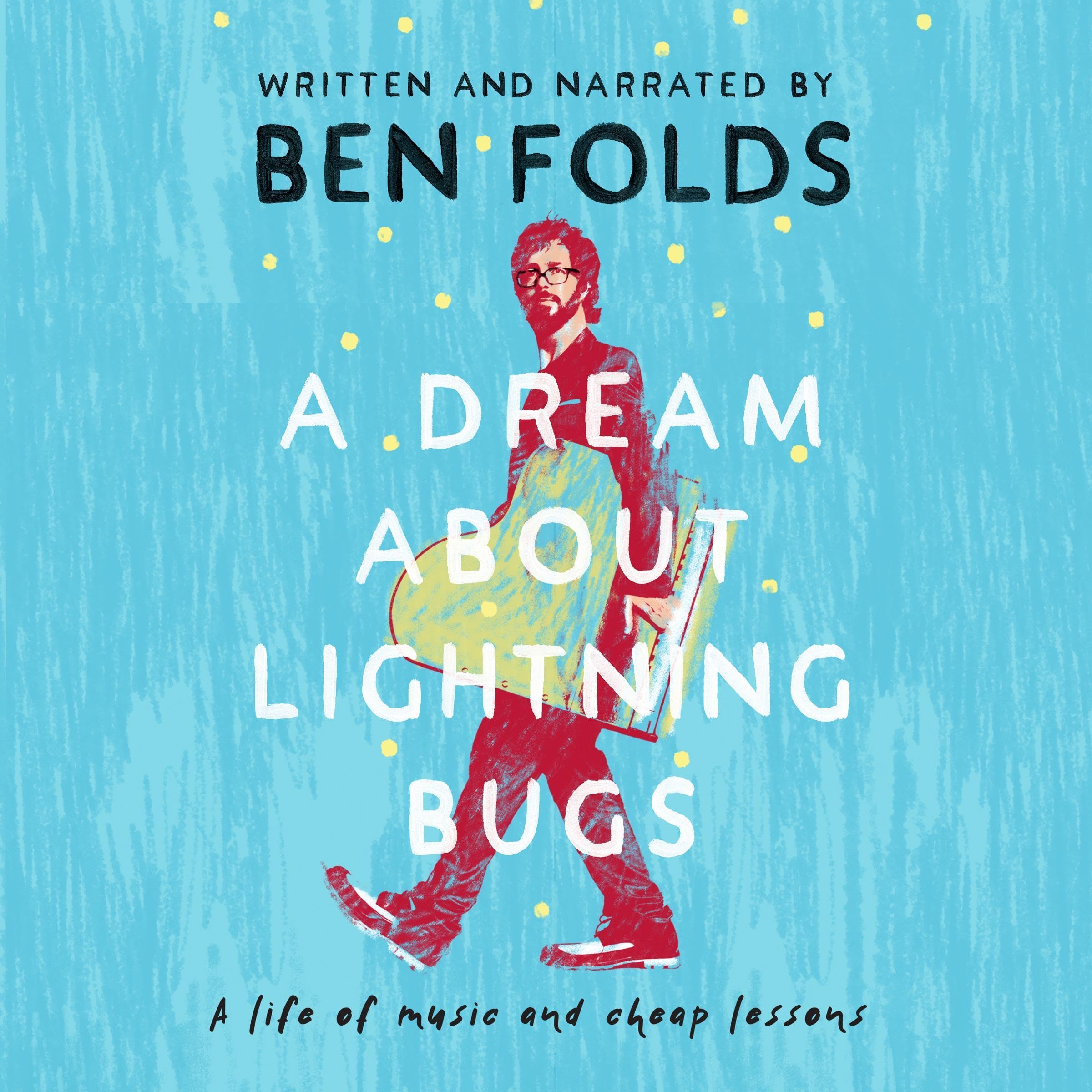 A Dream About Lightning Bugs: A Life of Music and Cheap Lessons
