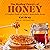 The Healing Powers of Honey: A Complete Guide to Nature's Remarkable Nectar