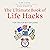 The Ultimate Book of Life Hacks: Top Tips for Better Living