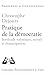 Pratique de la Democratie: Servitude Volontaire, Travail Et Emancipation (French Edition)