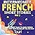 Intermediate French Short Stories, Volume 2 (French Edition): 10 Amazing Short Tales to Learn French & Quickly Grow Your Vocabulary the Fun Way! (Intermediate French Stories)