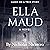 Ella Maud: The Novel of an Unsolved True Crime Story