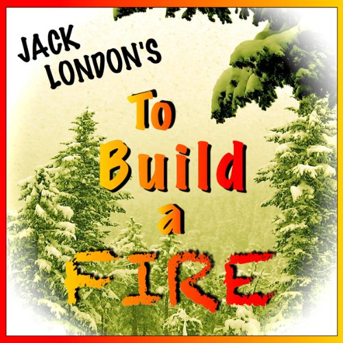 To Build a Fire