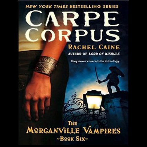 Carpe Corpus: Morganville Vampires, Book 6