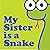 My Sister Is a Snake by Wordboy