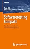 Softwaretesting kompakt: Grundlagen von Tests und Testautomatisierung mit Java (IT kompakt) (German Edition)