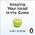 Keeping Your Head in the Game: Untold Stories of the Highs and Lows of a Life in Sport