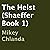 The Heist: Shaeffer, Book 1