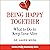 Being Happy Together: What to Do to Keep Love Alive: The Secrets of Happy Relationships Series, Book 7