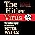 The Hitler Virus: The Insidious Legacy of Adolf Hitler